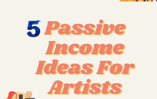 5 Passive Income Factor for Artists