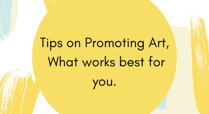 Tips on promoting art, what works best for you.