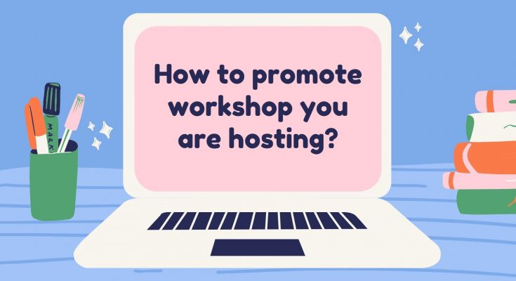 How to promote workshop you are hosting?